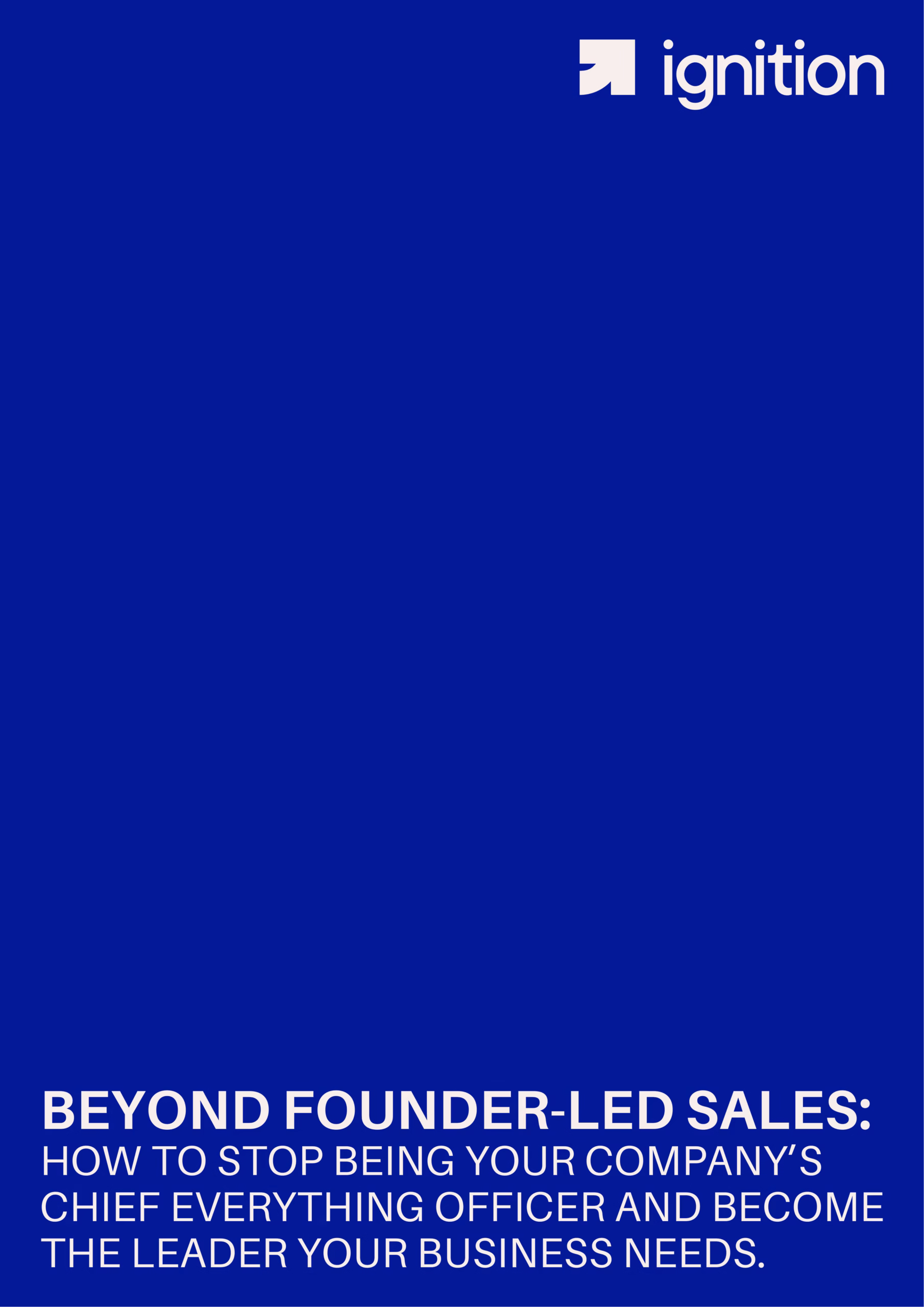 Cover of the manifesto “Beyond Founder‑Led Sales: Break Free or Die Trying,” by Jeff Pugel of Ignition LLC.